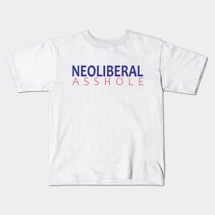 Neoliberal Asshole Kids T-Shirt